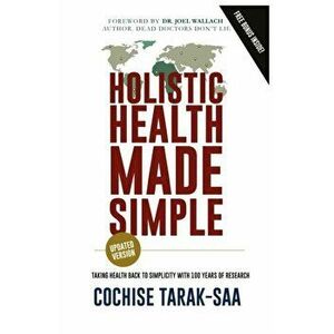 Holistic Health Made Simple: A Beginner's Guide To Better Health and Healthy Living, Paperback - Joel Wallach imagine