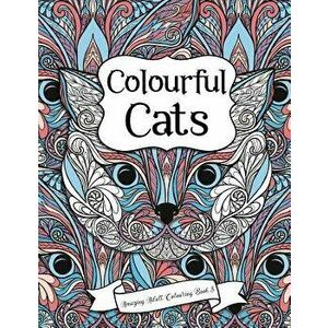 Amazing Adult Colouring Book 3: Colourful Cats: A Beautiful and Relaxing, Creative Colouring Book of Stress Relieving Cat Designs For All Ages., Paper imagine