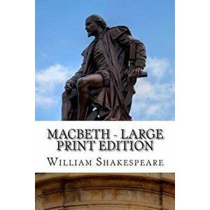 Macbeth - Large Print Edition: The Tragedy of Macbeth: A Play, Paperback - William Shakespeare imagine