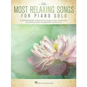 The Most Relaxing Songs for Piano Solo, Paperback - Hal Leonard Corp imagine