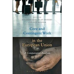Core and Contingent Work in the European Union: A Comparative Analysis, Paperback - Edoardo Ales imagine