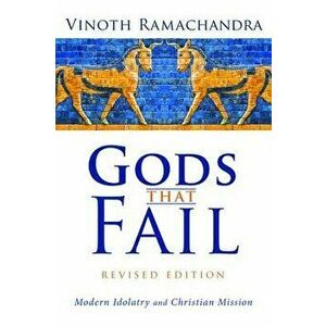 Gods That Fail, Revised Edition, Paperback - Vinoth Ramachandra imagine