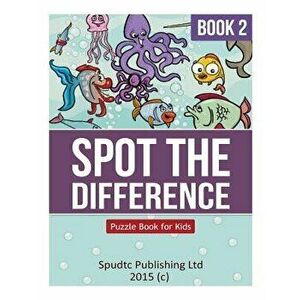Spot the Difference Book 2: Puzzle Book for Kids, Paperback - Spudtc Publishing Ltd imagine