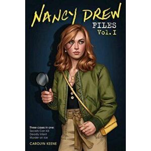 Nancy Drew Files Vol. I: Secrets Can Kill; Deadly Intent; Murder on Ice, Paperback - Carolyn Keene imagine