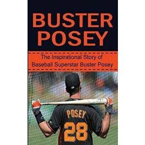 Buster Posey: The Inspirational Story of Baseball Superstar Buster Posey, Paperback - Bill Redban imagine