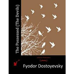 The Possessed (The Devils), Paperback - Fyodor Dostoyevsky imagine