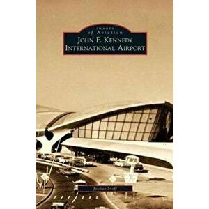 John F. Kennedy International Airport, Hardcover - Joshua Stoff imagine