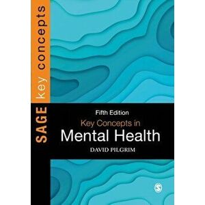 Key Concepts in Mental Health, Paperback - David Pilgrim imagine