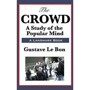 The Crowd, Hardcover - Gustave Lebon imagine