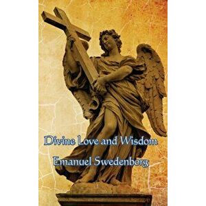 Divine Love and Wisdom, Hardcover - Emanuel Swedenborg imagine