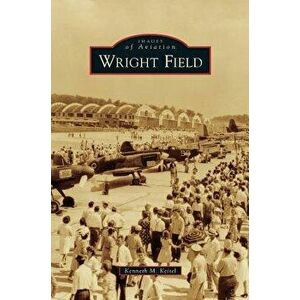 Wright Field, Hardcover - Kenneth M. Keisel imagine