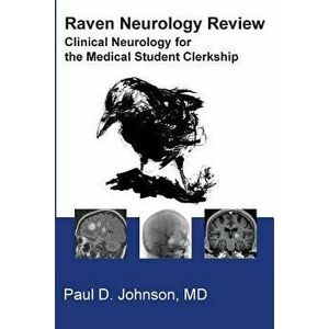 Raven Neurology Review: Clinical Neurology for Medical Students, Paperback - Paul Johnson MD imagine