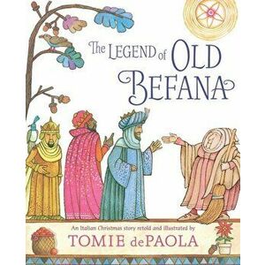 The Legend of Old Befana: An Italian Christmas Story, Paperback - Tomie dePaola imagine