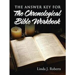 The Answer Key for the Chronological Bible Workbook, Paperback - Linda J. Roberts imagine