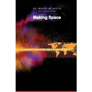 Making Space: Strategic Leadership for a Complex World, Paperback - Wanda M. Austin imagine