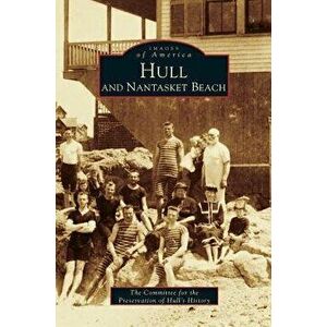 Hull and Nantasket Beach, Hardcover - Committee for Preservation of Hull's His imagine