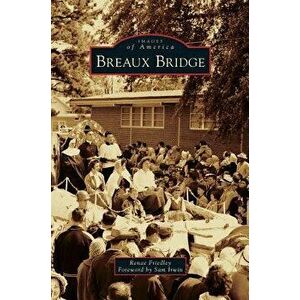 Breaux Bridge, Hardcover - Renae Friedley imagine