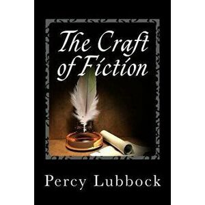 The Craft of Fiction, Paperback - Percy Lubbock imagine