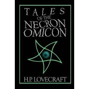Tales of the Necronomicon, Paperback - H. P. Lovecraft imagine