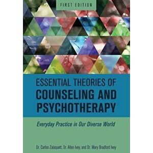 Essential Theories of Counseling and Psychotherapy: Everyday Practice in Our Diverse World, Paperback - Carlos Zalaquett imagine