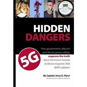 Hidden Dangers 5G: How governments, telecom and electric power utilities suppress the truth about the known hazards of electro-magnetic f, Paperback - imagine