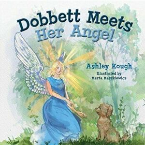Dobbett Meets Her Angel, Hardcover - Ashley Kough imagine