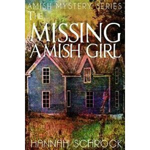 The Missing Amish Girl, Paperback - Hannah Schrock imagine