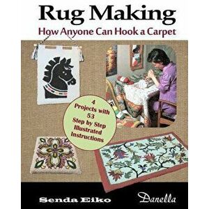 Rug Making: How Anyone Can Hook a Carpet, Paperback - Lena Dyrdal Andersen imagine