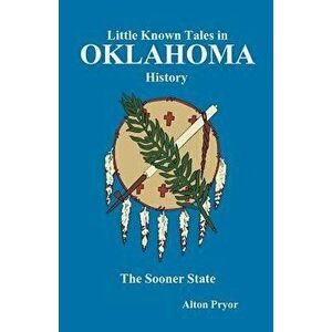 Little Known Tales in Oklahoma History, Paperback - Alton Pryor imagine
