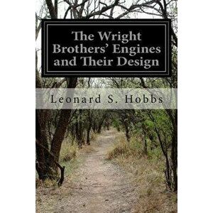 The Wright Brothers' Engines and Their Design, Paperback - Leonard S. Hobbs imagine