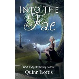 Into the Fae, Paperback - Quinn Loftis imagine