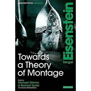 Towards a Theory of Montage: Sergei Eisenstein Selected Works, Volume 2, Paperback - Sergei Eisenstein imagine