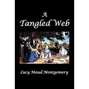 A Tangled Web, Paperback - L. M. Montgomery imagine
