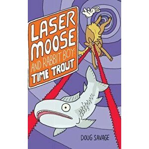 Laser Moose and Rabbit Boy: Time Trout (Laser Moose and Rabbit Boy series, Book 3), Hardcover - Doug Savage imagine