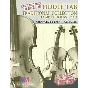 Fiddle Tab - Traditional Collection Complete Books 1, 2 & 3: Fun Fiddle Tab! - 30 Traditional Tunes with Tablature and Easy Read Notes, Paperback - Br imagine