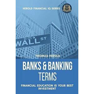 Banks & Banking Terms - Financial Education Is Your Best Investment, Paperback - Thomas Herold imagine