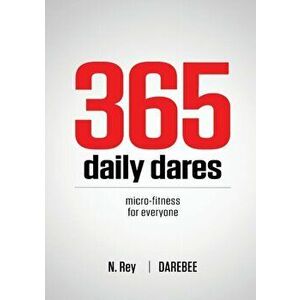 365 Daily Dares: Micro-Fitness For Everyone, Paperback - N. Rey imagine