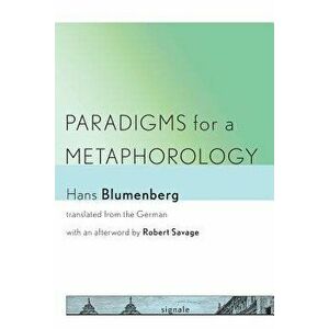 Paradigms for a Metaphorology, Paperback - Hans Blumenberg imagine