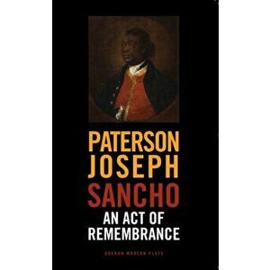 Sancho: An Act of Rememberance: An Act of Remembrance, Paperback - Paterson Joseph imagine
