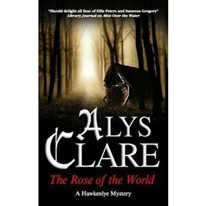 Rose of the World, Paperback - Alys Clare imagine