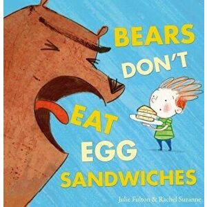 Bears Don't Eat Egg Sandwiches, Hardcover - Julie Fulton imagine