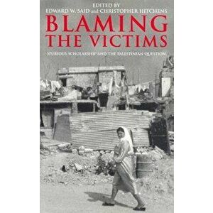 Blaming the Victims: Spurious Scholarship and the Palestinian Question, Paperback - Edward W. Said imagine