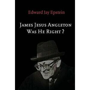 James Jesus Angleton: Was He Right?, Paperback - Edward Jay Epstein imagine