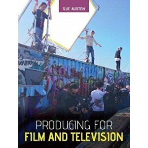 Producing for Film and Television, Paperback - Sue Austen imagine