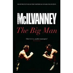 The Big Man, Paperback - William McIlvanney imagine