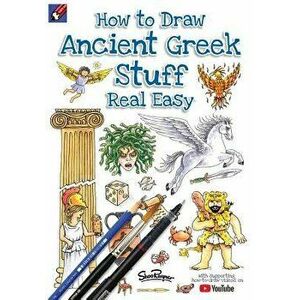 How To Draw Ancient Greek Stuff Real Easy: Easy step by step drawing guide, Paperback - Shoo Rayner imagine