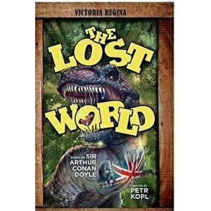 The Lost World - An Arthur Conan Doyle Graphic Novel, Paperback - Petr Kopl imagine