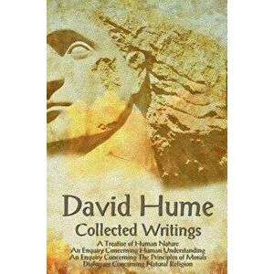 David Hume - Collected Writings (Complete and Unabridged), a Treatise of Human Nature, an Enquiry Concerning Human Understanding, an Enquiry Concernin imagine