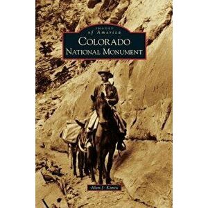 Colorado National Monument, Hardcover - Alan J. Kania imagine
