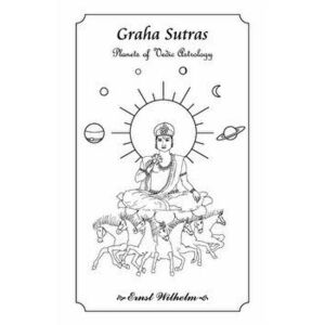 Graha Sutras, Paperback - Ernst Wilhelm imagine